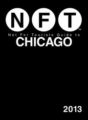 Cover of: Not for Tourists Guide to Chicago 2013 by 