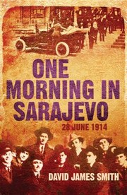 One Morning in Sarajevo by David James Smith