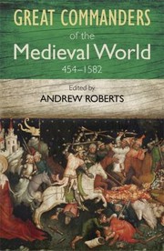 Cover of: The Great Commanders Of The Medieval World by 