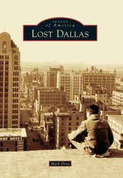 Cover of: Lost Dallas
            
                Images of America Arcadia Publishing