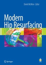 Modern Hip Resurfacing With DVD by Derek J. W. McMinn