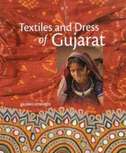 Textiles And Dress Of Gujarat by Eiluned Edwards