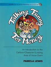 Cover of: Talking funny for money: an introduction to the cartoon/character/looping area of voice-overs