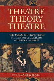 Cover of: Theatre/Theory/Theatre: The Major Critical Texts from Aristotle and Zeami to Soyinka and Havel