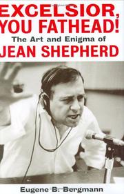 Cover of: Excelsior, you fathead!: the art and enigma of Jean Shepherd