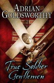Cover of: True Soldier Gentlemen by 
