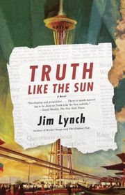 Truth Like the Sun
            
                Vintage Contemporaries Paperback by Jim Lynch