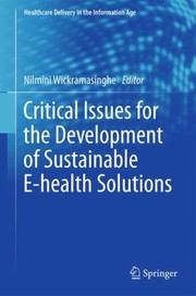 Cover of: Critical Issues for the Development of Sustainable EHealth Solutions
            
                Healthcare Delivery in the Information Age