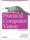 Cover of: Practical Computer Vision with Simplecv