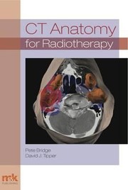 Ct Anatomy For Radiotherapy by Pete Bridge