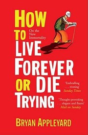 Cover of: How to Live Forever or Die Trying by 