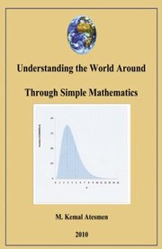 Cover of: Understanding the World Around Through Simple Mathematics