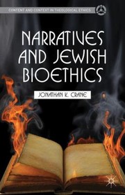 Cover of: Narratives and Jewish Bioethics
            
                Content and Context in Theological Ethics by 