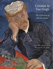 Cover of: Cezanne To Van Gogh The Collection Of Doctor Gachet