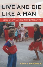 Cover of: Live and Die Like a Man by Farha Ghannam