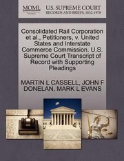 Cover of: Consolidated Rail Corporation et al Petitioners V United States and Interstate Commerce Commission US Supreme Court Transcript of Record with S
