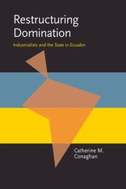 Restructuring Domination
            
                Pitt Latin American Paperback by Catherine M. Conaghan