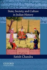 State Society And Culture In Indian History by Satish Chandra
