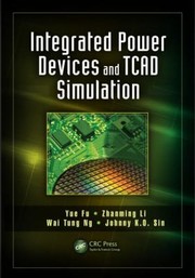 Cover of: Integrated Power Devices and TCAD Simulation
            
                Devices Circuits and Systems by 