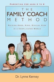 Cover of: The Family Coach Method Raising Good Kind Ethical Kids In A Complicated World by 