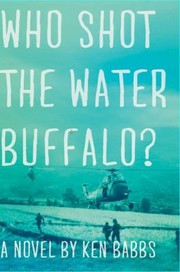 Cover of: Who Shot The Water Buffalo A Novel by 