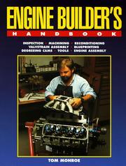 Cover of: Engine builder's handbook: inspection, machining, reconditioning, valvetrain assembly, blueprinting, degreeing cams, tools, engine assembly