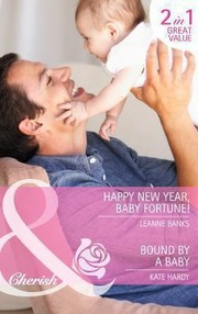 Cover of: Happy New Year Baby Fortune! / Bound by a Baby