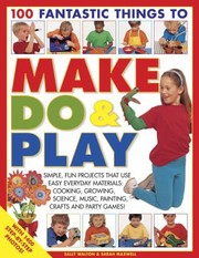 Cover of: 100 Fantastic Things to Make Do  Play