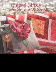 Cover of: Quilted Gifts from Your Scraps  Stash