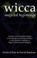 Cover of: Wicca Magickal Beginnings  A Study of the Possible Origins of the Rituals and Practices Found in This Modern Tradition of Pagan Witchcraft and Magick