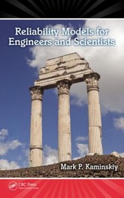 Reliability Models for Engineers and Scientists by Mark P. Kaminskiy