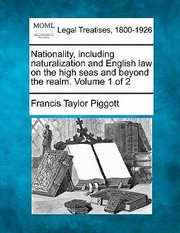 Cover of: Nationality Including Naturalization and English Law on the High Seas and Beyond the Realm Volume 1 of 2