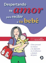 Cover of: Despertando Tu Amor Para Recibir A Tu Beb Cmo Prevenir La Tristeza Y La Depresin En El Embarazo Y Despus Del Parto by 
