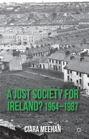 A Just Society for Ireland 19641987 by Ciara Meehan