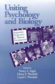 Cover of: Uniting psychology and biology by edited by Nancy L. Segal, Glenn E. Weisfeld, Carol C. Weisfeld.