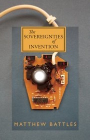 The Sovereignties of Invention by Matthew Battles