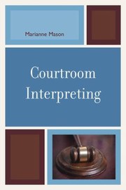 Courtroom Interpreting by Marianne Mason
