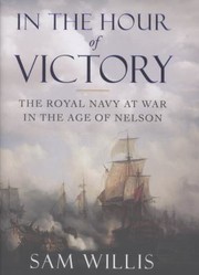 Cover of: In The Hour Of Victory The Royal Navy At War In The Age Of Nelson by 