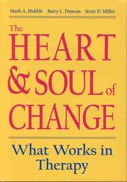 Cover of: The heart & soul of change by [edited by] Mark A. Hubble, Barry L. Duncan, and Scott D. Miller.