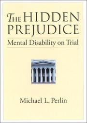 The Hidden Prejudice: Mental Disability on Trial (Law and Public Policy: Psychology and the Social Sciences) by Michael L. Perlin