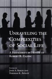 Cover of: Unraveling the Complexities of Social Life: A Festschrift in Honor of Robert B. Zajonc (Decade of Behavior)