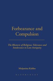 Forbearance and Compulsion by Maijastina Kahlos