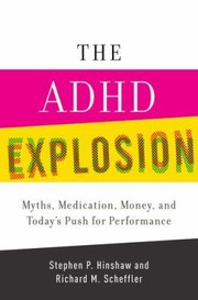 Cover of: The Adhd Explosion Myths Medication Money And Todays Push For Performance