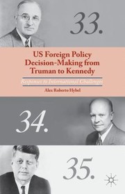 Cover of: US Foreign Policy DecisionMaking from Truman to Kennedy