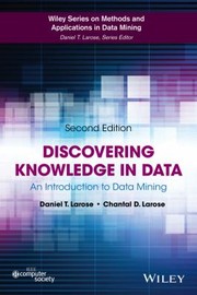 Cover of: Discovering Knowledge in Data
            
                Wiley Series on Methods and Applications in Data Mining by Daniel T. Larose