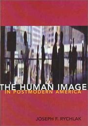 Cover of: The Human Image in Postmodern America by Joseph F. Rychlak