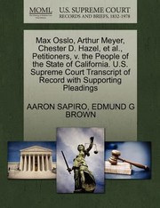 Cover of: Max Osslo Arthur Meyer Chester D Hazel et al Petitioners V the People of the State of California US Supreme Court Transcript of Record with