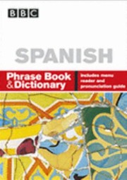 Cover of: BBC Spanish Phrase Book  Dictionary
            
                Phrasebook