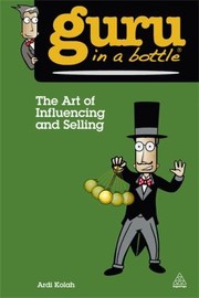 Cover of: The Art of Influencing and Selling
            
                Guru in a Bottle