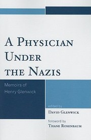 A Physician Under the Nazis by David Glenwick